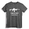 I Will Not Comply AR15 AR-15 Come And Try To Take It Gun T-Shirt - Second Amendment Pro-Gun Rights Tee for Advocates