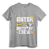 Sister Birthday Crew Shirt - Girls Construction Birthday Party T-Shirt for Matching Family Construction Crew