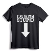 I'm With Stupid Down Arrow T-Shirt - Sarcastic Graphic Tee for Men and Women
