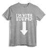 I'm With Stupid Down Arrow T-Shirt - Sarcastic Graphic Tee for Men and Women