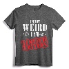 I'm Not Weird I Am Limited Edition Funny Tshirt - Unique Quirky Apparel Gift for Family Members and Professionals