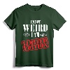 I'm Not Weird I Am Limited Edition Funny Tshirt - Unique Quirky Apparel Gift for Family Members and Professionals