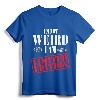 I'm Not Weird I Am Limited Edition Funny Tshirt - Unique Quirky Apparel Gift for Family Members and Professionals