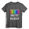Pretty Sketchy Fun Art Lover Colored Pencils Artists Gift T-Shirt - Celebrate Your Artistic Flair with Colorful Apparel for Kids and Adults