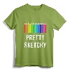 Pretty Sketchy Fun Art Lover Colored Pencils Artists Gift T-Shirt - Celebrate Your Artistic Flair with Colorful Apparel for Kids and Adults
