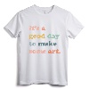 It's A Good Day To Make Art, Artist, Art Maker, Art Lovers T-Shirt - Unique Gift for Art Teachers and Creative Individuals