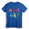 Make Art Painter Artist Teacher Artsy Gift T-Shirt - Creative Artistic Apparel for Men, Women, and Kids
