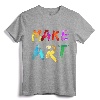 Make Art Painter Artist Teacher Artsy Gift T-Shirt - Creative Artistic Apparel for Men, Women, and Kids