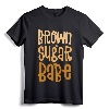 Black Pride Shirts For Women - Brown Sugar Babe Melanin T-Shirt, Celebrate Black History Month, Woke Queen Apparel for Women, Men, and Kids