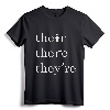 Their, There, and They're - English Teacher Correct Grammar T-Shirt for Grammar Enthusiasts and Language Educators