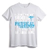 Motivational Physical Therapist Patients & T Shirt Design - Funny Physical Therapy Apparel for Adults, Men, Women, Dads, Moms