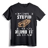 You Can't Fix Stupid But You Can Numb It With A 2x4 Funny Redneck Humor T-Shirt - Sarcastic Graphic Art Saying Tee for Men and Women