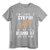 You Can't Fix Stupid But You Can Numb It With A 2x4 Funny Redneck Humor T-Shirt - Sarcastic Graphic Art Saying Tee for Men and Women