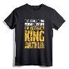 Medieval Literature King Arthur T-Shirt - European History Tee for Fans of Arthurian Legends and Knights
