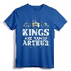 Kings Are Named ARTHUR Funny Personalized Name Joke Men T-Shirt - Unique Father's Day Present for Men, Women, Kids - Customized Matching Name Apparel