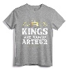 Kings Are Named ARTHUR Funny Personalized Name Joke Men T-Shirt - Unique Father's Day Present for Men, Women, Kids - Customized Matching Name Apparel