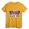 Danger Educated Black Man Funny Shirt - Empowering Tee for Educated Brothers, Lightweight Fit for Men