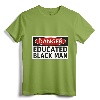 Danger Educated Black Man Funny Shirt - Empowering Tee for Educated Brothers, Lightweight Fit for Men