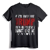 If You Don't Like Trump T-Shirt - Anti-Trump Protest Shirt for Political Activists and Protestors