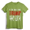 If You Don't Like Trump T-Shirt - Anti-Trump Protest Shirt for Political Activists and Protestors