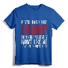 If You Don't Like Trump T-Shirt - Anti-Trump Protest Shirt for Political Activists and Protestors