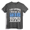 I'm Going To Be A Big Brother Again Shirt - Cute Sibling Pregnancy Announcement Tee for Excited Older Brothers