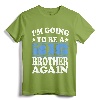 I'm Going To Be A Big Brother Again Shirt - Cute Sibling Pregnancy Announcement Tee for Excited Older Brothers