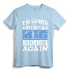 I'm Going To Be A Big Brother Again Shirt - Cute Sibling Pregnancy Announcement Tee for Excited Older Brothers