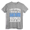 I'm Going To Be A Big Brother Again Shirt - Cute Sibling Pregnancy Announcement Tee for Excited Older Brothers