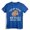 Funny Inappropriate Sarcastic Sex Gift Rude Gag T-Shirt - Bold Adult Humor Tee for Men and Women