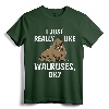 I Just Really Like Walruses OK? Funny Walrus T-Shirt - Cute Zookeeper Tee for Men, Women, and Kids who Love Sea Animals