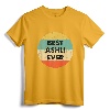 Ashli Name T-Shirt - Best Ashli Ever Shirt, Personalized Funny Name Tee for Women