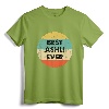 Ashli Name T-Shirt - Best Ashli Ever Shirt, Personalized Funny Name Tee for Women