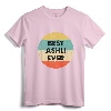 Ashli Name T-Shirt - Best Ashli Ever Shirt, Personalized Funny Name Tee for Women