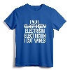 I'm An ... I Cut Wires Lineman Funny Electrician T-Shirt - Unique Gift Idea for Electrician Husband or Lineman Dad