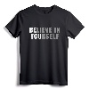 Be You Believe In Yourself Positive Message Quotes T-Shirt - Inspirational Motivation Tee for Men, Women, and Kids