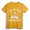 Did You Touch My Drum Set Funny Drummer Percussion Drums T-Shirt - Cool Drums Design Tee for Music Lovers and Musicians