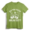 Did You Touch My Drum Set Funny Drummer Percussion Drums T-Shirt - Cool Drums Design Tee for Music Lovers and Musicians