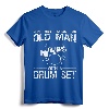 Cool Drummer Art Men Dad Drum Set Player Drum Kit Musician T-Shirt - Never Underestimate An Old Man With A Drum Set Design for Rock Music Lovers
