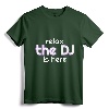 Relax The DJ Is Here Funny Music T-shirt - Head Banger Concert Tee for Rock and Electronic Music Fans