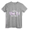 Relax The DJ Is Here Funny Music T-shirt - Head Banger Concert Tee for Rock and Electronic Music Fans
